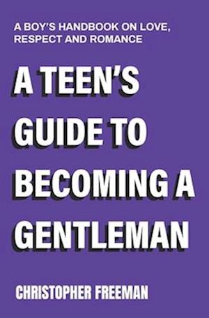 A Teen's Guide to Becoming a Gentleman