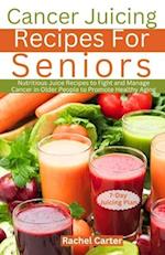 Cancer Juicing Recipes For Seniors