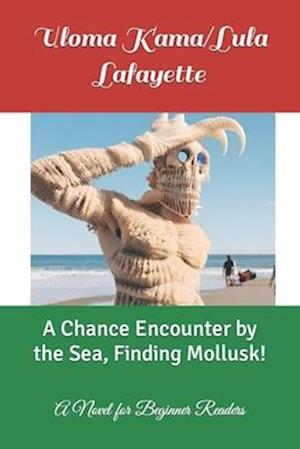 A Chance Encounter by the Sea, Finding Mollusk!