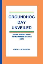 Groundhog Day Unveiled