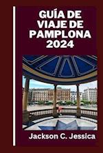 Guía de viaje de Pamplona 2024