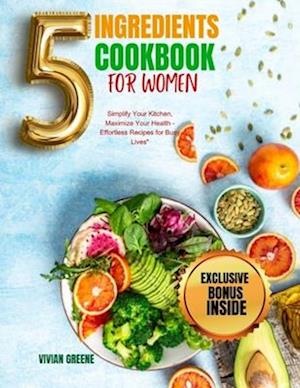 The 5-Ingredient Cookbook For Women