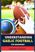 Understanding Gaelic Football for Beginners