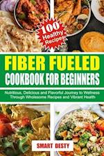 Fiber Fueled Cookbook for Beginners