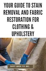 Your Guide to Stain Removal and Fabric Restoration for Clothing & Upholstery