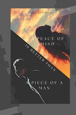 A Peace of Mind is Better Than A Piece of a Man