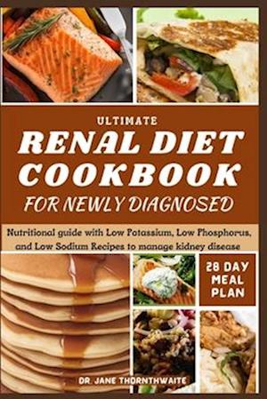 Ultimate Renal Diet Cookbook for Newly Diagnosed