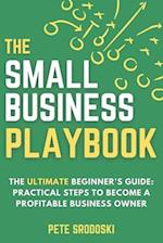 The Small Business Playbook - The Ultimate Beginner's Guide