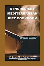 5-Ingredient Mediterranean Diet Cookbook