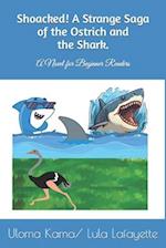 Shoacked! A Strange Saga of the Ostrich and the Shark.