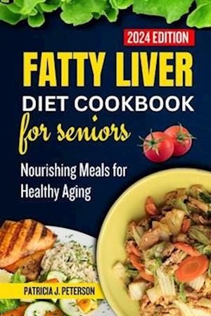 Fatty Liver Diet Cookbook for Seniors