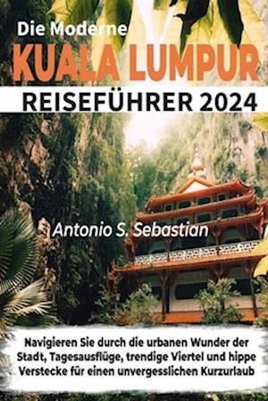 Die Moderne Kuala Lumpur Reiseführer 2024