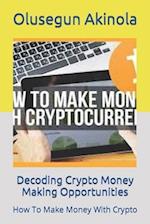 Decoding Crypto Money Making Opportunities