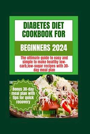 Diabetic Diet Cookbook for Beginners 2024