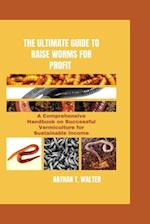 The Ultimate Guide to Raise Worms for Profit