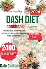 The Healthy Dash Diet Cookbook For Beginners 2024
