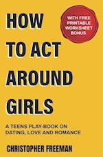 How to Act Around Girls