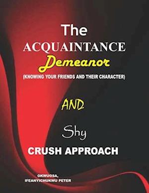 The Acquaintance Demeanor and Crush Approach