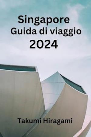 Singapore Guida di viaggio 2024