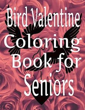 Bird Valentine Coloring Book For Seniors