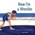 Now I'm a Wrestler