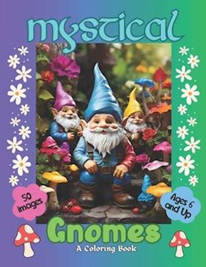 Mystical Gnomes A Coloring Book for ages 6 and up