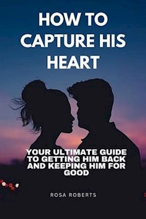 How to Capture His Heart