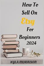 How to Sell on Etsy for Beginners 2024