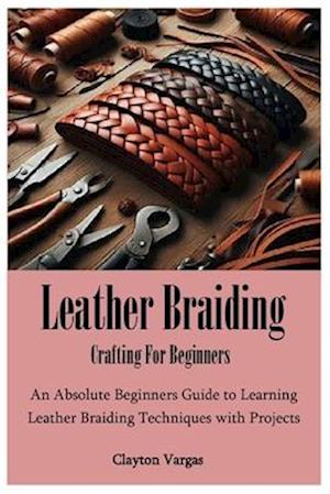 Leather Braiding Crafting For Beginners