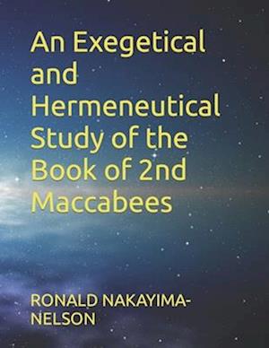 An Exegetical and Hermeneutical Study of the Book of 2nd Maccabees