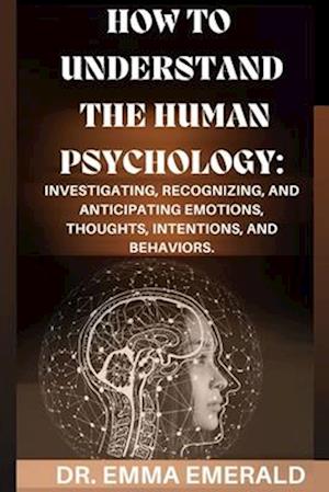 How to Understand the Human Psychology