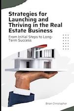 Strategies for Launching and Thriving in the Real Estate Business