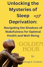 Unlocking the Mysteries of Sleep Deprivation