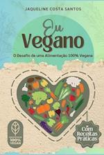 Eu Vegano - O Desafio de uma Alimentação 100% Vegana
