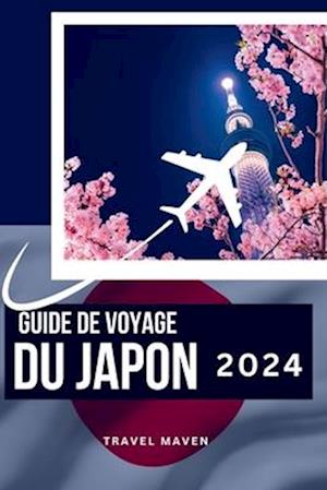 Guide de Voyage Du Japon 2024