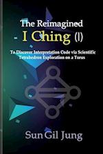 The Reimagined I Ching (I)