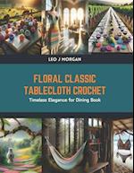 Floral Classic Tablecloth Crochet
