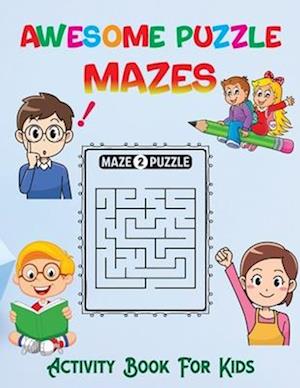 Awesome Puzzle Mazes Activity Book For Kids