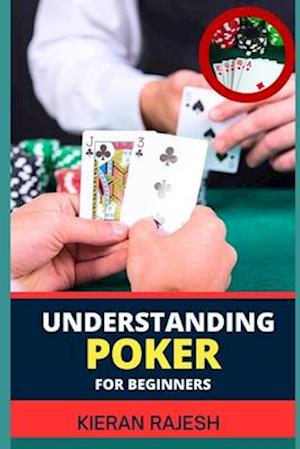 Understanding Poker for Beginners