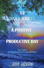 12 Daily Habits for a Positive and Productive Day