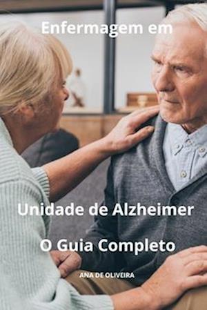 Enfermagem em Unidade de Alzheimer O Guia Completo