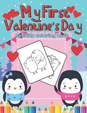 My First Valentine's Day Activity Coloring Book for Toddler and Preschoolers