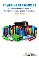 Powering in Progress - A Comprehensive Guide to Battery Technology and Recycling