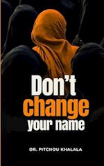 Don't Change Your Name