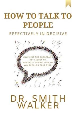 How to Talk to People Effectively In Decisive