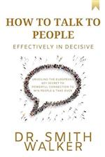 How to Talk to People Effectively In Decisive