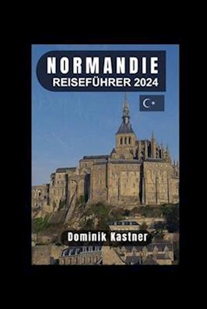 Normandie Reiseführer 2024