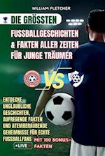 Die Größten Fußballgeschichten & Fakten Aller Zeiten Für Junge Träumer