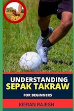 Understanding Sepak Takraw for Beginners