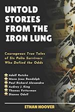 Untold Stories From The Iron Lung